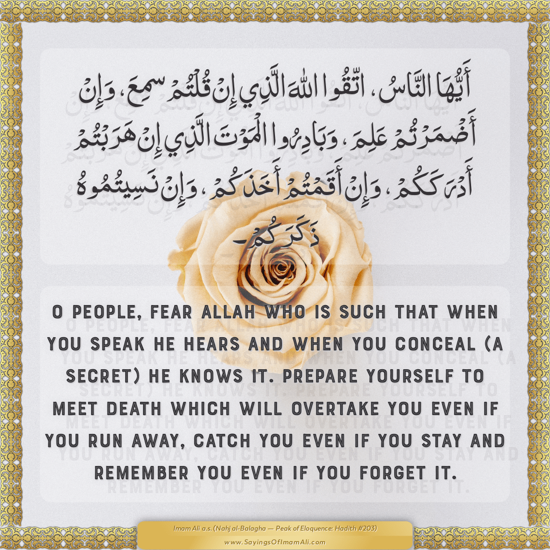 O people, fear Allah Who is such that when you speak He hears and when you...